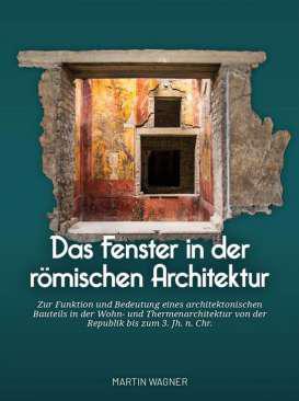 Das Fenster in der Rmischen Architektur