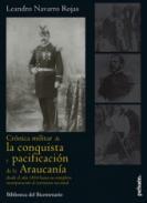 Crónica militar de la conquista y pacificación de la Araucanía