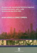 Dinámicas del movimiento feminista bogotano, historias de cuarto, salón y calle, historias de vida (1970-1991)