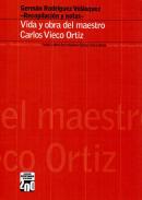 Vida y obra del maestro Carlos Vieco Ortiz