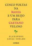 Cinco voltas na bahia e um beijo para Caetano Veloso