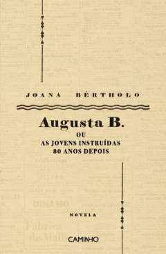Augusta B. ou as jovens instrudas 80 anos depois