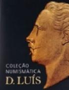 Coleo Numismtica D. Lus