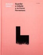Guardar ; A Cidade e os livros ; Porventura