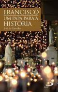 Francisco, um papa para a histria