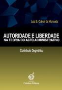 Autoridade e Liberdade na Teoria do Acto Administrativo