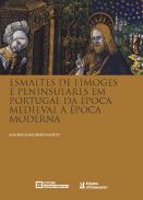 Esmaltes de Limoges e Peninsulares em Portugal da poca Medieval  poca Moderna