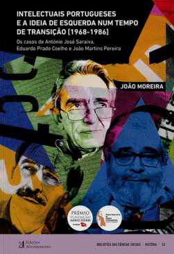 Intelectuais portugueses e a ideia de esquerda num tempo de transio (1968-1986)