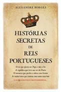 Histrias secretas de reis portugueses