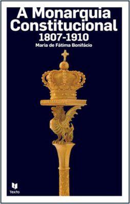 A monarquia constitucional, 1807-1910