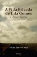 A Vida Privada de Ilda Gomes e Outras Histrias