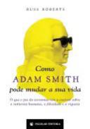 Como Adam Smith pode mudar a sua vida