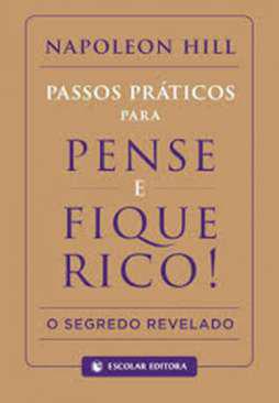 Passos pr�ticos para pense e fique rico!