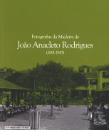 Fotografias da Madeira de Joo Anacleto Rodrigues (1891-1943)