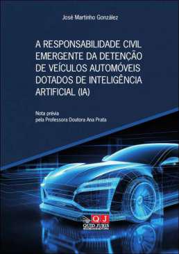 A responsabilidade civil emergente da deteno de veculos automveis dotados de inteligncia artificial (IA)