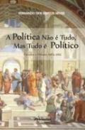 A Poltica no  Tudo, mas Tudo  Poltico