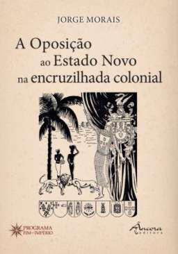 A oposio ao Estado Novo na encruzilhada colonial