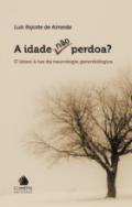 A Idade no perdoa