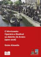 O movimento operrio sindical no distrito de Aveiro (1900-2016)
