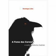 A Fome dos Corvos e outros pretextos teatrais