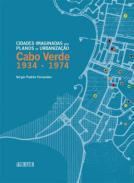 Cidades imaginadas nos planos de urbanização de Cabo Verde, 1934-1974