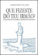 Que fizeste do teu irmo?