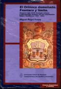 El Orinoco domeñado. Frontera y límite. Guayana siglo XVIII
