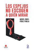 Los espejos no escogen a quién mirar