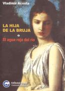 La hija de la bruja, o, El agua roja del río