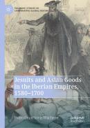 Jesuits and Asian Goods in the Iberian Empires, 15801700