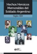 Hechos heroicos memorables del soldado argentino