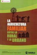 La agricultura familiar entre lo rural y lo urbano