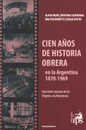 Cien años de historia obrera en la Argentina, 1870-1969