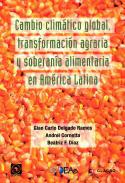 Cambio climático global, transformación agraria y soberanía alimentaria en América Latina