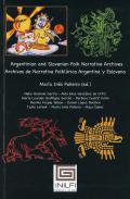 Archivos de narrativa folklórica argentina y eslovena = Argintinian and Slovenian folk narratives archives