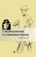 O Neopaganismo em Fernando Pessoa