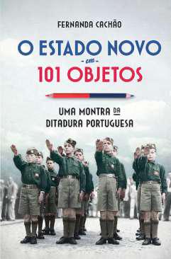 O Estado Novo em 101 objetos
