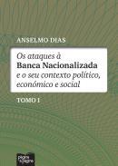 Os ataques  Banca Nacionalizada e o seu contexto poltico, econmico e social, 1