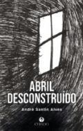 Abril desconstrudo