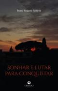 Sonhar e lutar para Conquistar