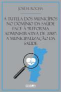A tutela dos municpios no Domnio da Sade Face  reforma administrativa de 2018