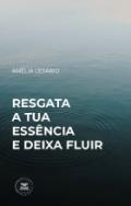 Resgata a tua essncia e deixa fluir