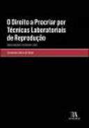O direito a procriar por tcnicas laboratoriais de reproduo