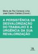 A persistência da desvalorização do trabalho e a urgência da sua revalorização