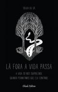 L fora a vida passa