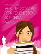 Vou te contar porque estou solteira