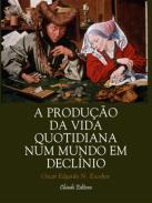A produo da vida quotidiana num mundo em declnio