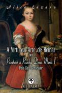 A virtuosa arte de reina nos parabns   Rainha Dona Maria I pelo seu confessor (1749-1756)