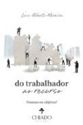 Do trabalhador ao recurso