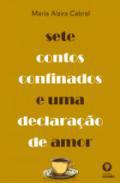Sete contos confinados e uma declarao de amor